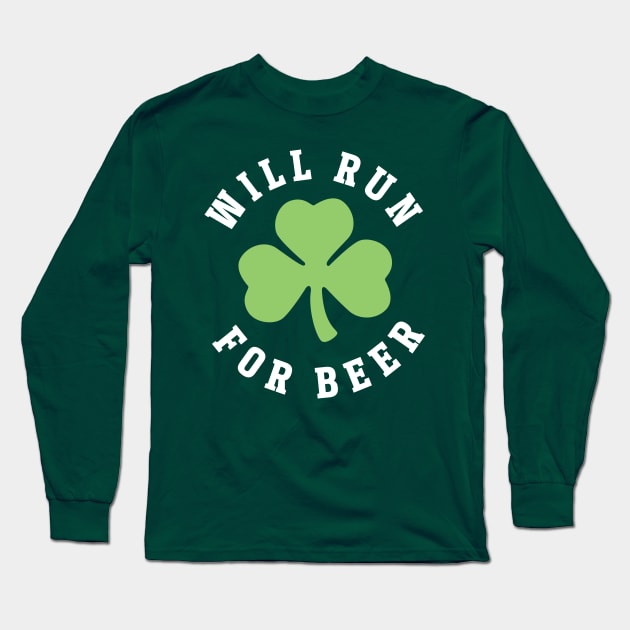 Will Run For Beer St Pattys Day Long Sleeve T-Shirt by PodDesignShop